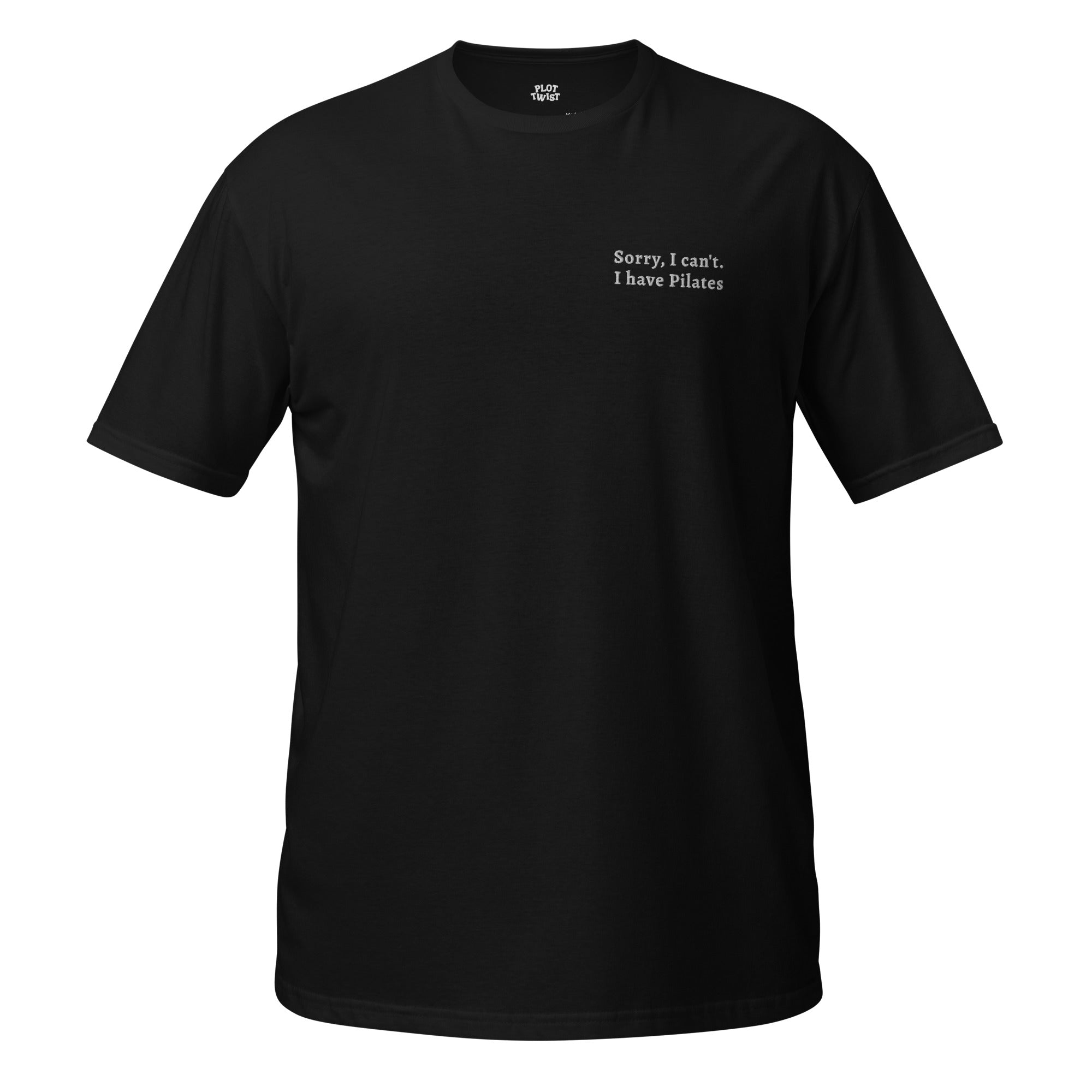 Sorry, I can't. I have Pilates. t-shirt Black