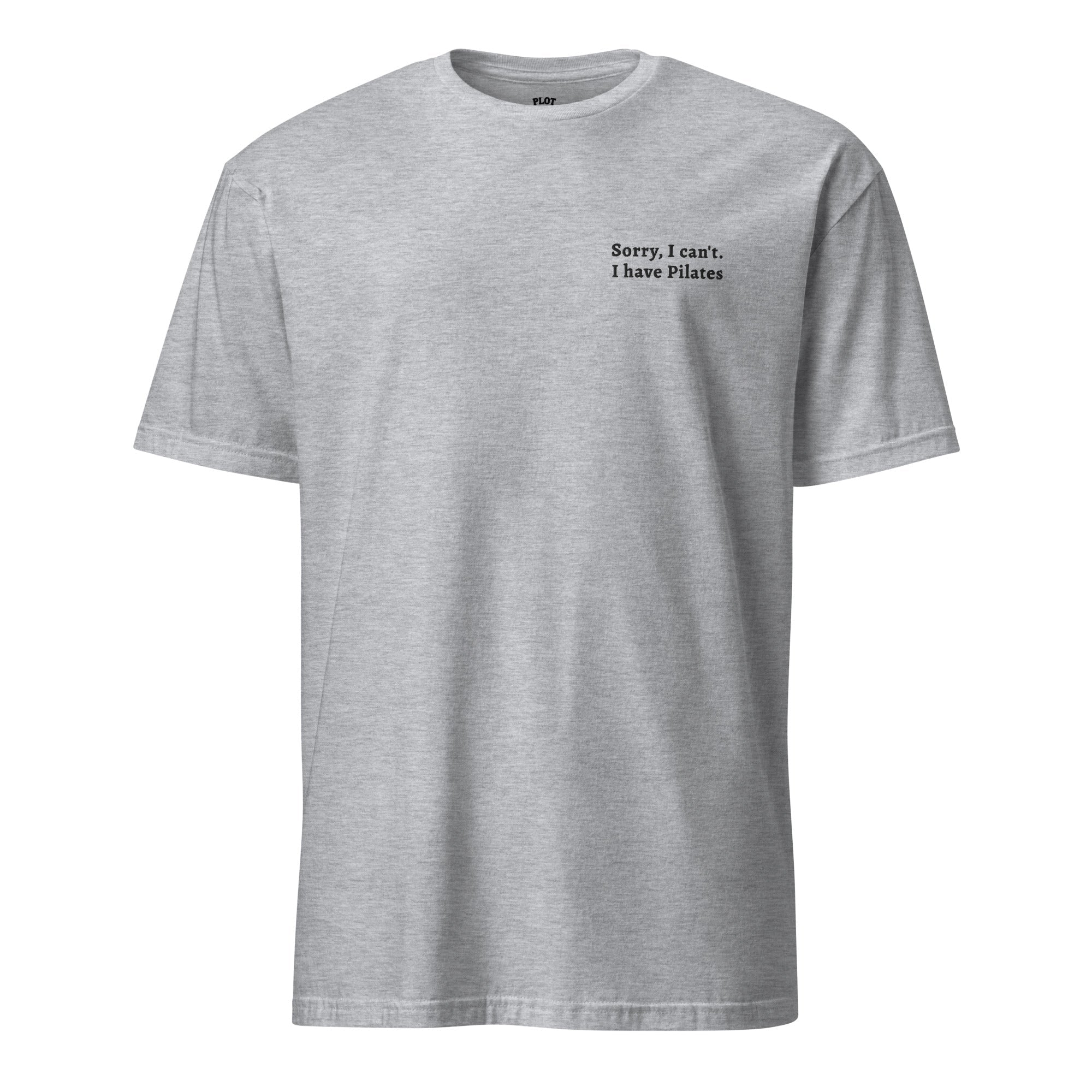 'Sorry, I can't. I have Pilates' unisex t-shirt - Plot Twist - sport grey