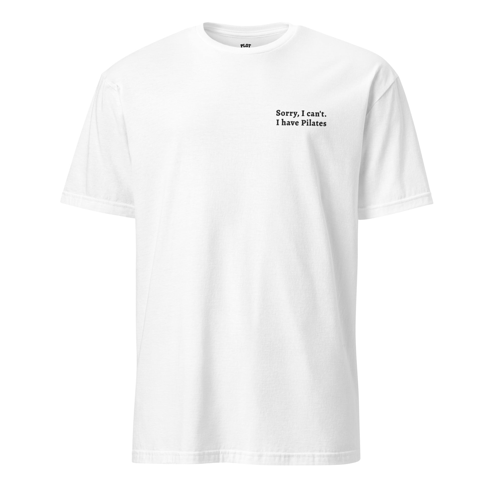 'Sorry, I can't. I have Pilates' unisex t-shirt - Plot Twist - white