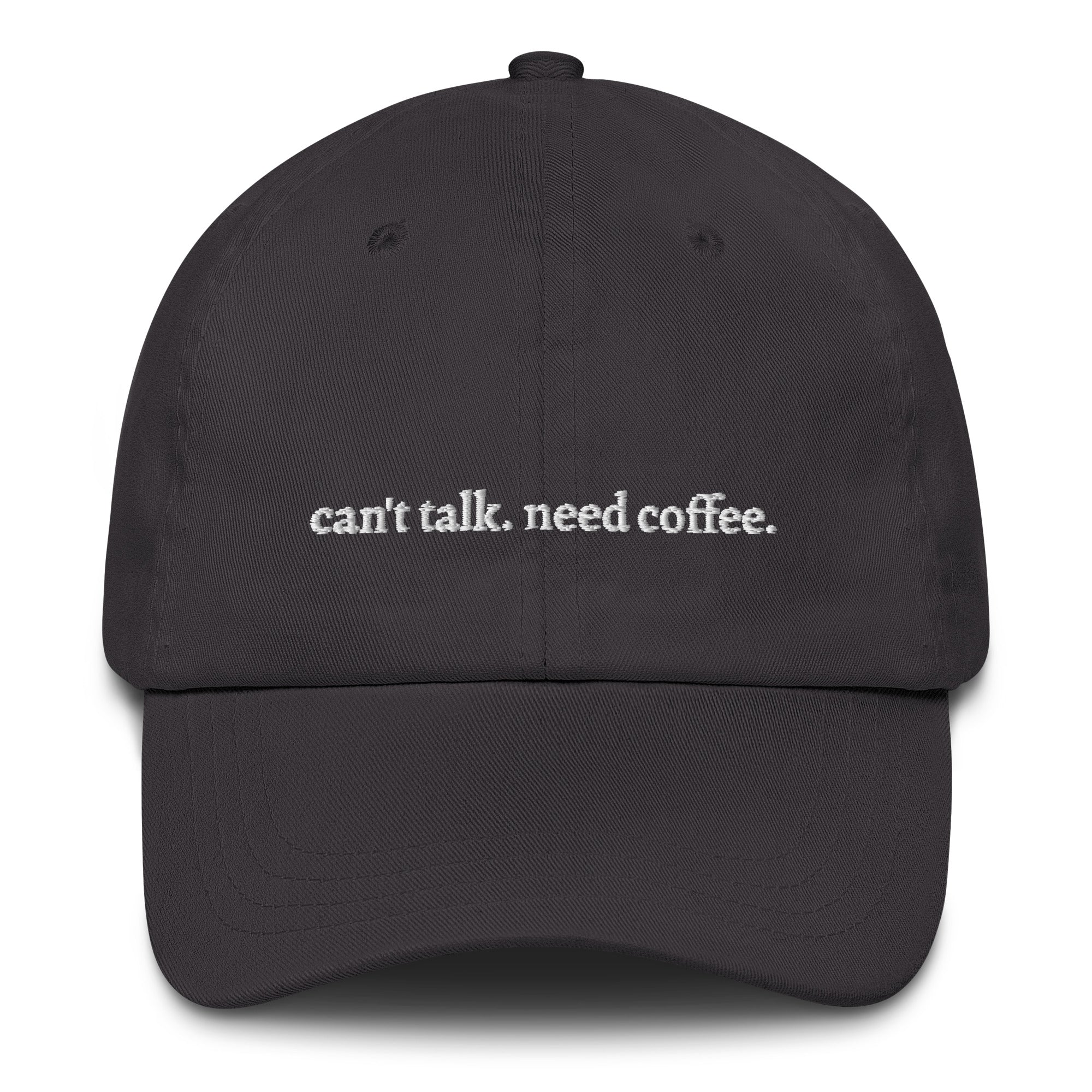 Dark Grey "can't talk need coffee" dad hat front view | Plot Twist