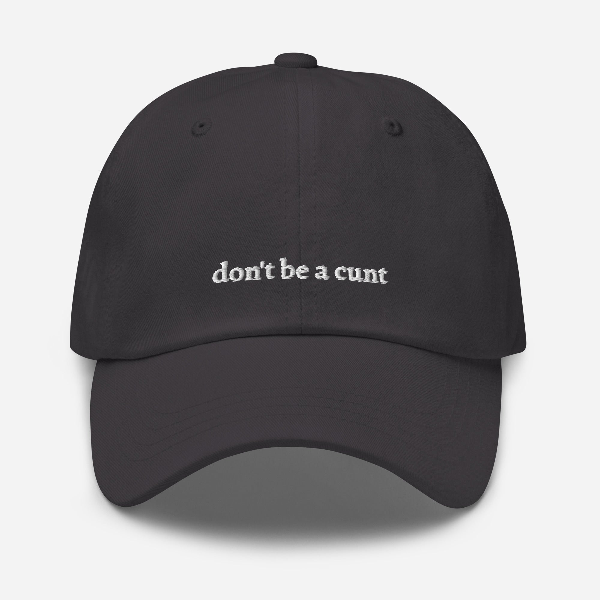 Dark Grey "don't be a c***" dad hat front view | Plot Twist
