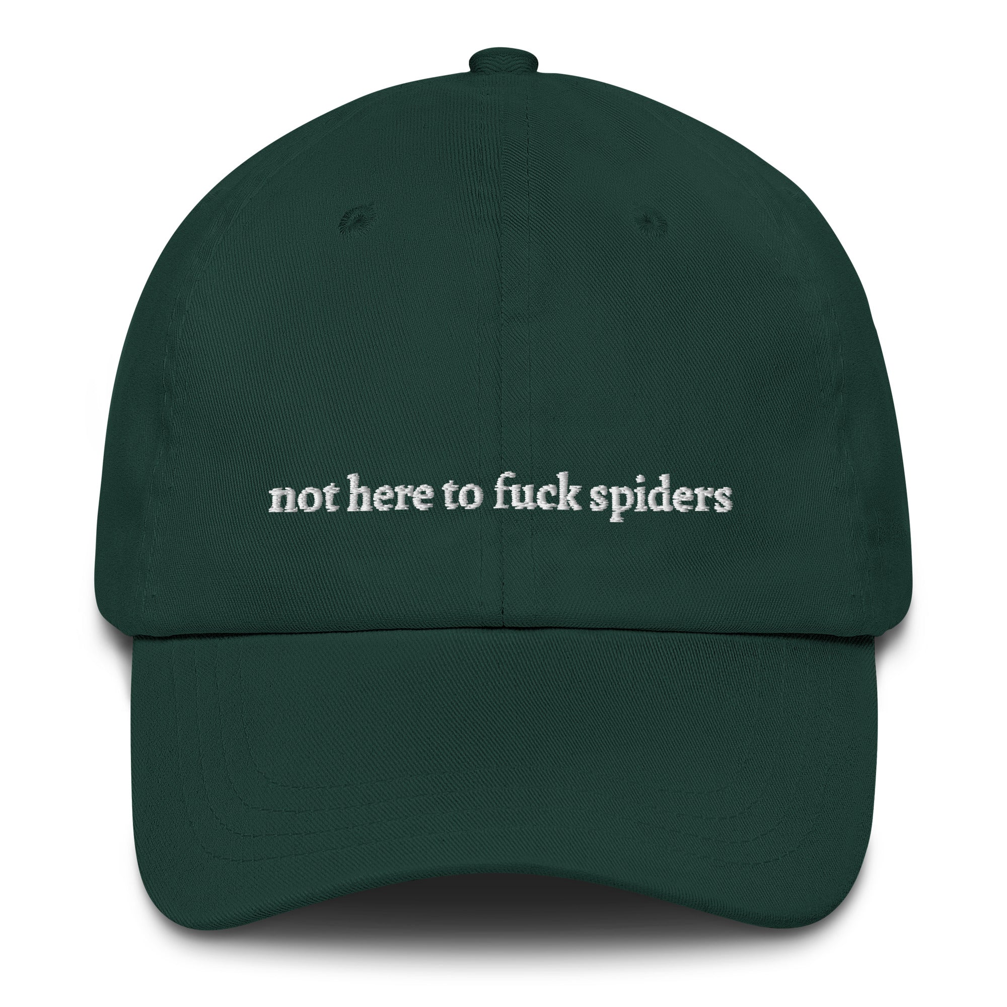 Green Spruce "not here to f*** spiders" dad hat front view | Plot Twist