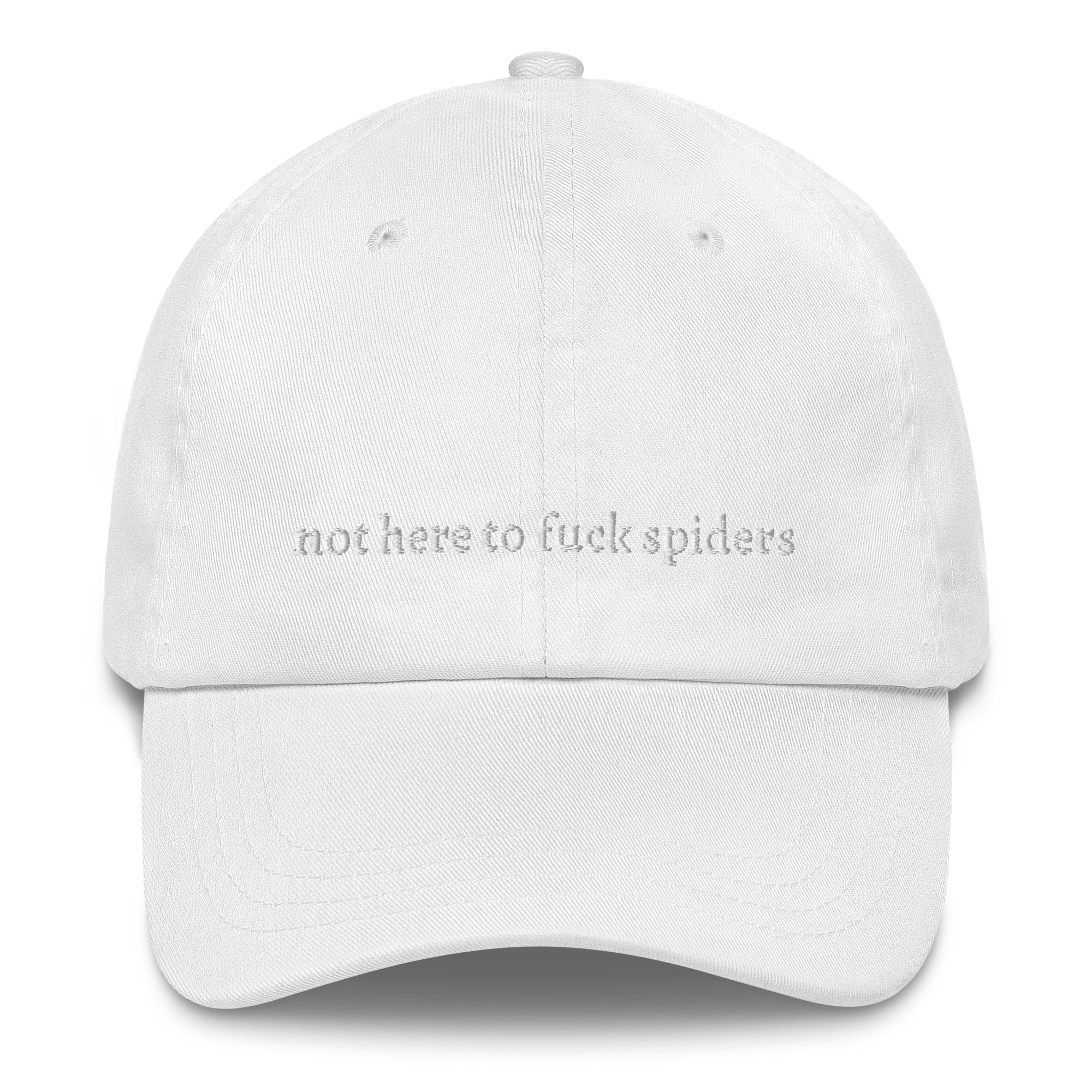 White "not here to f*** spiders" dad hat front view | Plot Twist