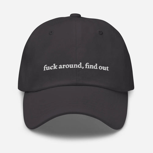 "f*** around, find out" Dad hat - Plot Twist - Dark Gret