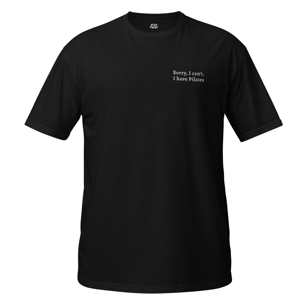 'Sorry, I can't. I have Pilates' unisex t-shirt - Plot Twist - 1704672_474