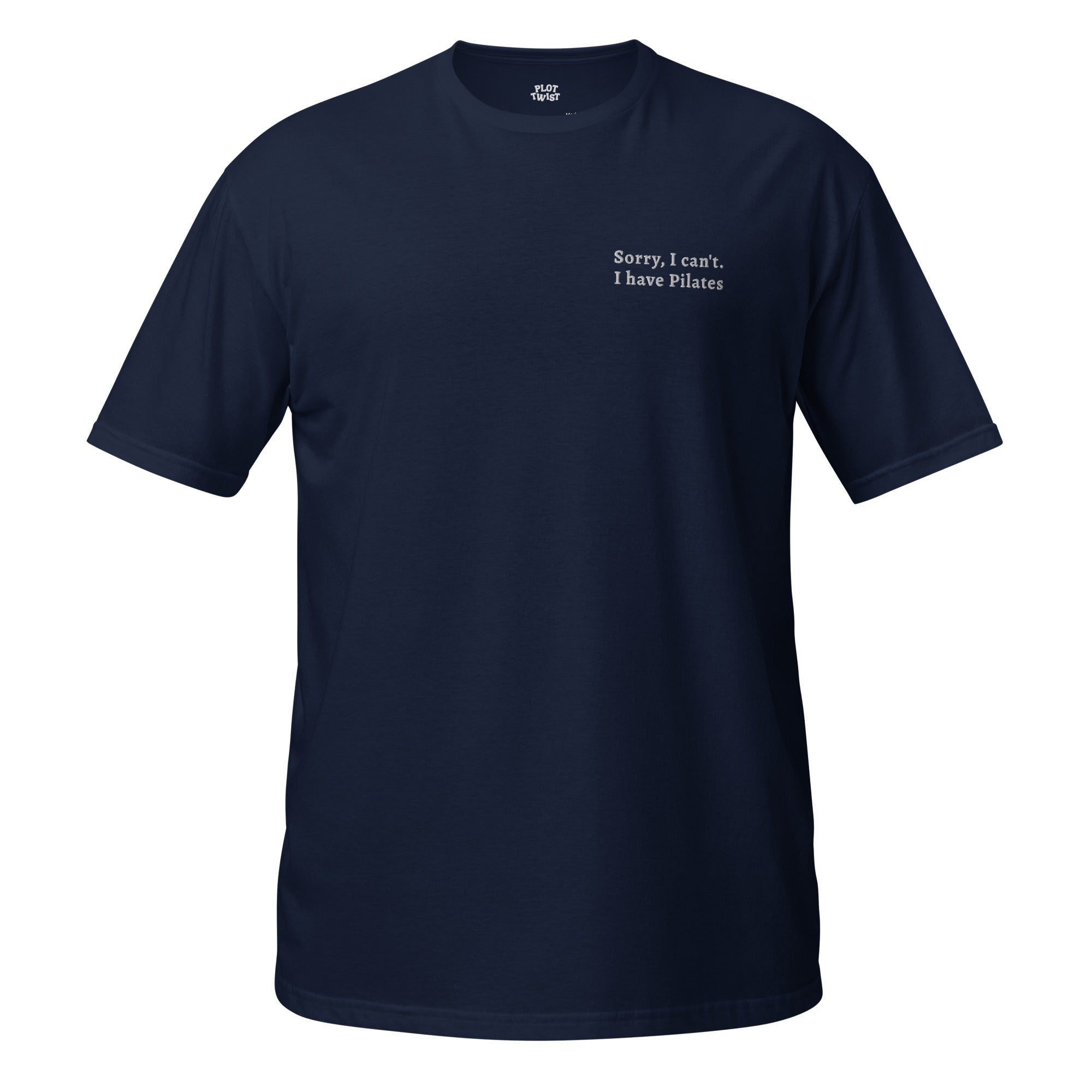 'Sorry, I can't. I have Pilates' unisex t-shirt - Plot Twist - 1704672_496
